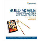 Earle Castledine, Myles Eftos, Max Wheeler: Build Mobile: Websites and Apps for 