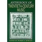 Robert P Morgan: Anthology of Twentieth-Century Music