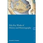 Kenneth Stunkel: Fifty Key Works of History and Historiography