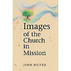 John Driver: Images of the Church in Mission