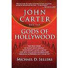 Michael D Sellers: John Carter and the Gods of Hollywood: How sci-fi classic flopped at box office but continues to inspire fans filmmakers