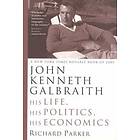 Richard Parker: John Kenneth Galbraith