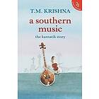 T M Krishna: A Southern Music