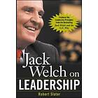 Robert Slater: Jack Welch on Leadership