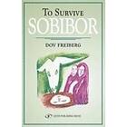 Dov Freiberg: To Survive Sobibor
