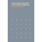 Shannon Mattern: A City Is Not a Computer