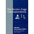 Jean-Jacques Nattiez: The Boulez-Cage Correspondence