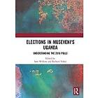 Sam Wilkins, Richard Vokes: Elections in Museveni's Uganda