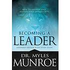 Munroe Myles Munroe: Becoming A Leader