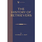 Charles Eley: The History of Retrievers
