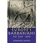 Edward James: Europe's Barbarians AD 200-600