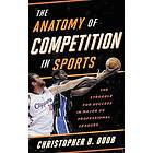 Christopher B Doob: The Anatomy of Competition in Sports