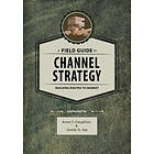 Sandy D Jap, Anne T Coughlan: A Field Guide to Channel Strategy: Building Routes Market