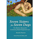 Michelle Peterson: Seven Sisters for Days: The Mothers' Manual Community Based Postpartum Care