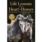 Kathy Pike: Life Lessons From The Heart Of Horses