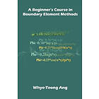 Whye-Teong Ang: A Beginner's Course in Boundary Element Methods