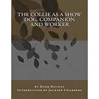 Hugh Dalziel: The Collie As a Show Dog, Companion and Worker