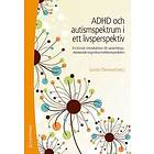 Gunilla Thernlund: ADHD och autismspektrumstörning i ett livsperspektiv en klinisk introduktion till utvecklingsrelaterade kognitiva funktio