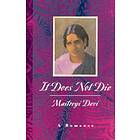 Maitreyi Devi: It Does Not Die