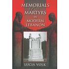 Lucia Volk: Memorials and Martyrs in Modern Lebanon