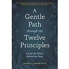 Patrick J Carnes: A Gentle Path Through The Twelve Principles