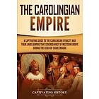Captivating History: The Carolingian Empire