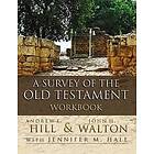 Andrew E Hill, John H Walton, Jennifer M Hale: A Survey of the Old Testament Workbook