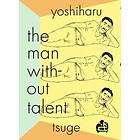 Yoshiharu Tsuge: The Man Without Talent