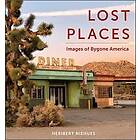 Heribert Niehues: Lost Places: Images of Bygone America