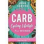 John Carver: Carb Cycling Lifestyle for Women