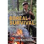 Mors Kochanski: Basic Safe Travel and Boreal Survival Handbook: Gems from Wilderness Arts Recreation Magazine