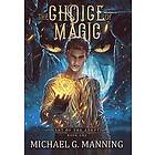 Michael G Manning: The Choice of Magic