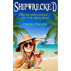 Deedee Presser: Shipwrecked: Gross Misconduct on the High Seas