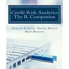 Daniel Rosch, Bart Baesens, Harald Scheule: Credit Risk Analytics: The R Companion