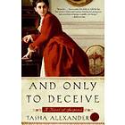 Tasha Alexander: And Only to Deceive