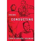 Christopher Seaman: Inside Conducting