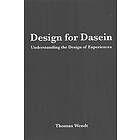 Thomas Wendt: Design for Dasein: Understanding the of Experiences