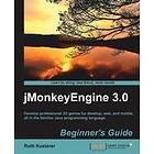 Ruth Kusterer: jMonkeyEngine 3.0 Beginner's Guide