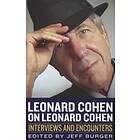 Jeff Burger: Leonard Cohen on Cohen: Interviews and Encounters