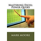 Mark Moore: Mastering Excel: Power Query