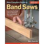 Mark Duginske: New Complete Guide to Band Saws