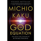 Michio Kaku: The God Equation: Quest for a Theory of Everything