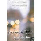 Dani Shapiro: Slow Motion: A Memoir of a Life Rescued by Tragedy