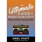 Ariel Hyatt: The Ultimate Guide to Music Publicity