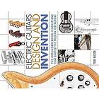 Tony Bacon: Electric Guitars Design and Invention