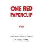 Kyle MacDonald: One Red Paperclip: How To Trade a Paperclip For House
