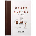 Jessica Easto, Andreas Willhoff: Craft Coffee: A Manual