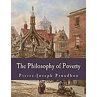 Pierre-Joseph Proudhon: The Philosophy of Poverty (Large Print Edition)