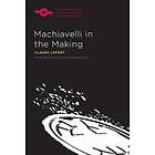 Claude Lefort: Machiavelli in the Making