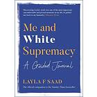Layla Saad: Me and White Supremacy: A Guided Journal